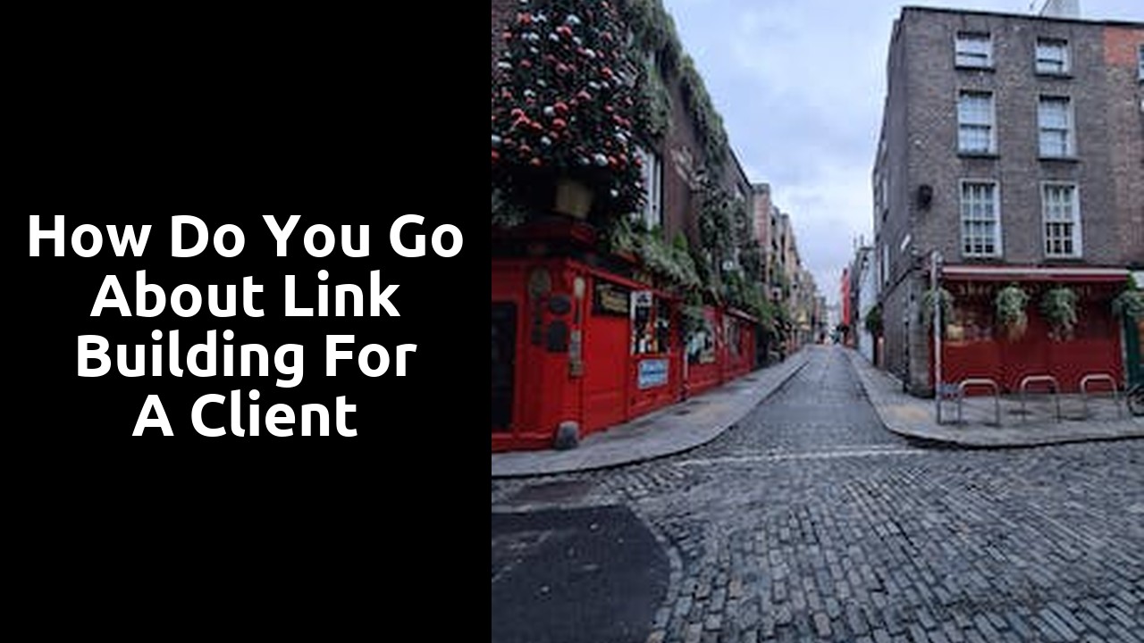 How Do You Go About Link Building For A Client